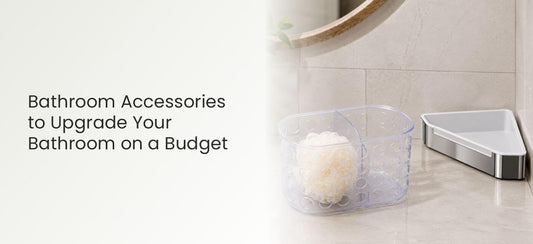 Bathroom Accessories to Upgrade Your Bathroom on a Budget
